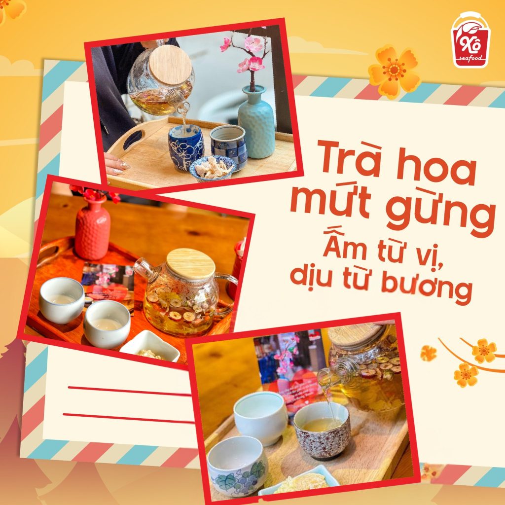 Trà Hoa Mứt Gừng – Nét Văn Hoá Tinh Tế Của XÔ Seafood